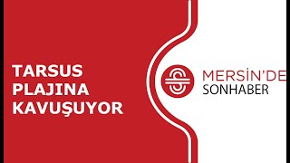 Tarsus Plajina Kavuşuyor