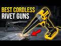 Best Cordless Rivet Guns That Make Riveting Fast & Easy