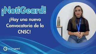 📢 ¡NotiGeard! Hay una nueva convocatoria de la CNSC 😱