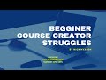 Beginner course creator struggles  live by nick nyxson