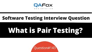 What is Pair Testing? (Software Testing Interview Question #143)