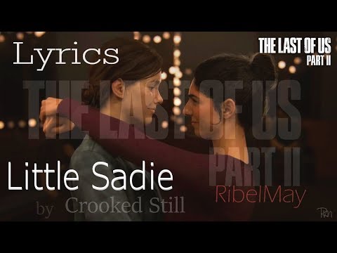 Little Sadie Lyrics -The Last Of Us Part II - E3 2018 Gameplay Reveal Trailer Song