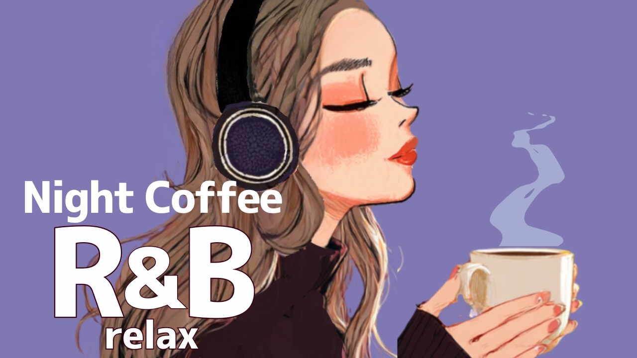 【Night Coffee ☕🌙静かに整う夜のR&B】Relax/study/work