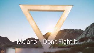 Melano - Don't Fight It