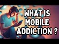 What is mobile addiction ways to break free