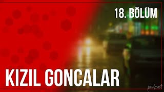 Podcast | Kızıl Goncalar 18. Bölüm | Hd #Sezontv Full İzle Podcast #13