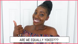 (UN)EQUALLY YOKED | How to know if someone is right for you!