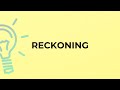 What is the meaning of the word reckoning