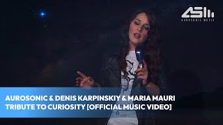 Aurosonic & Denis Karpinskiy & Marie Mauri - Tribute to Curiosity (OFFICIAL MUSIC VIDEO)