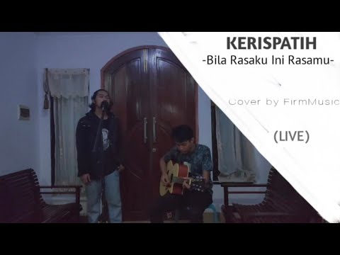kerispatih---bila-rasaku-ini-rasamu-(cover-by-firm-music)-live!!