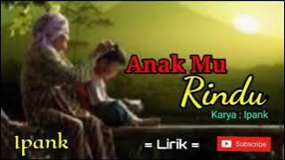 ANAKMU RINDU ~ IPANK (  Lirik) Lagu Terbaru 2021