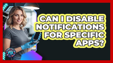 Can I Disable Notifications For Specific Apps?