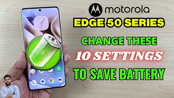 Moto Edge 50 Series : Change These 10 Settings To Save Battery