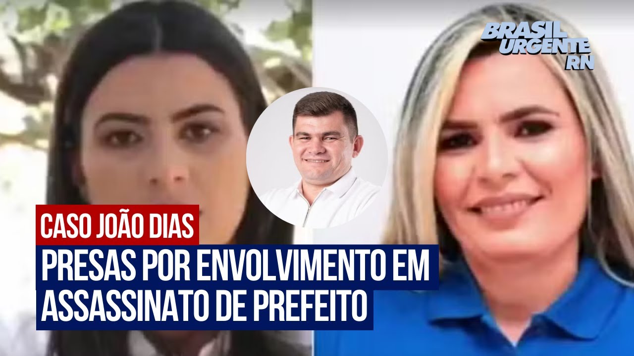 CASO JOÃO DIAS: Ex-vice-prefeita e ex-vereadora PR3SAS por envolvimento em 4SSASSINAT0 de prefeito