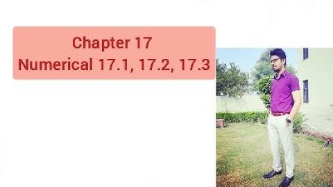 2nd Year Physics chapter 17 (Numerical 17.1, 17.2, 17.3)