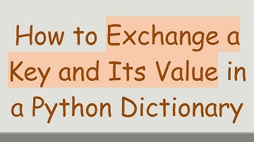 How to Exchange a Key and Its Value in a Python Dictionary
