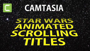 Create Star Wars Opening Titles Scrolling Text in Camtasia