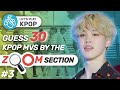 ▐ KPOP GAMES ▌► GUESS THE KPOP MV BY THE ZOOM SECTION #3◄