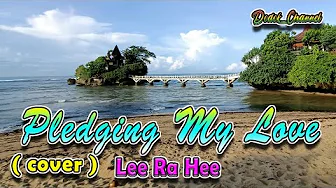 Pledging My Love musik cover Lee Ra Hee Pledging My Love musik cover Lee Ra Hee