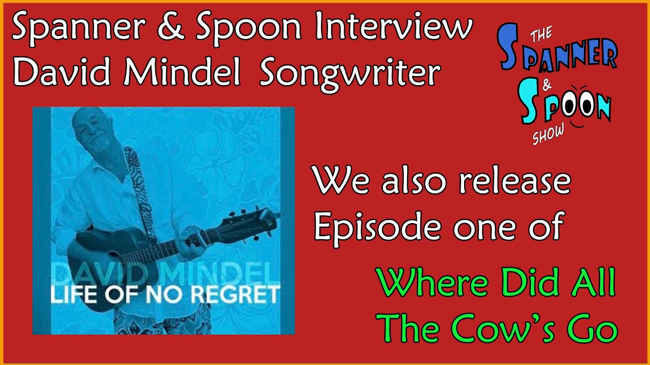 We interview the fabulous David Mindel (Songwriter) + release part 1 of Where Did All The Cow's Go.