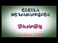 GEGELA NG WANAMISOGA BHUHABHI Official Audio Prd Lwenge Studio 