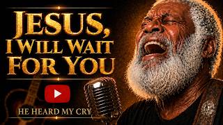 Jesus, I Will Wait For You 🙏🏾 Deep Gospel Blues Prayer | Christian Blues Haven