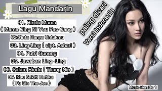 Lagu Mandarin Versi Indonesia koleksi 1 // nostalgia lama // Paling dicari