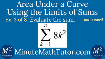 Area Under a Curve Using Limits of Sums | Ex. 3 of 8 | Sum from k=1 to n of 8k^2