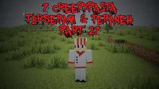 7 Creepypasta TERANEH & TERSERAM di Minecraft Part 27‼️(3 Jumpscare)