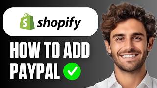 How To Add PayPal To Shopify (Full Guide 2026)