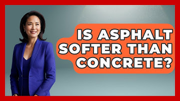 Is Asphalt Softer Than Concrete? - Civil Engineering Explained