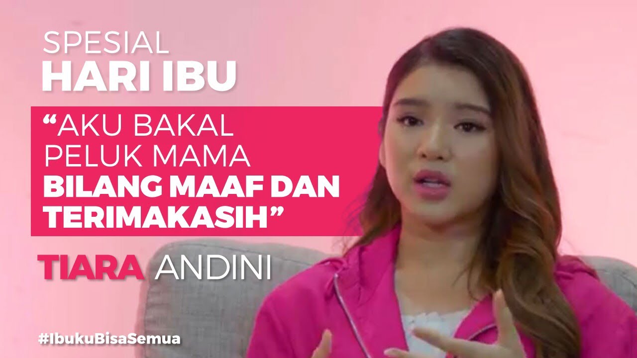 Selamat Hari Ibu - Curahan Hati Tiara untuk Ibu