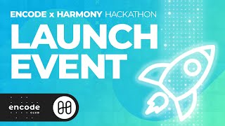 Encode x Harmony Hackathon: Launch Event