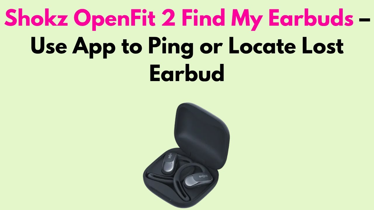 Physical search tactics and places to check for shokz earbuds