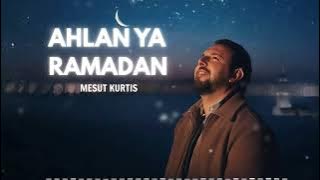 Ahlan Ya Ramadan | Mesut Kurtis ( Lyrics )