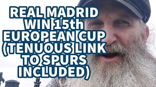 REAL MADRID WIN 15TH EUROPEAN CUP.  BONUS TENUOUS LINK TO SPURS INCLUDED!