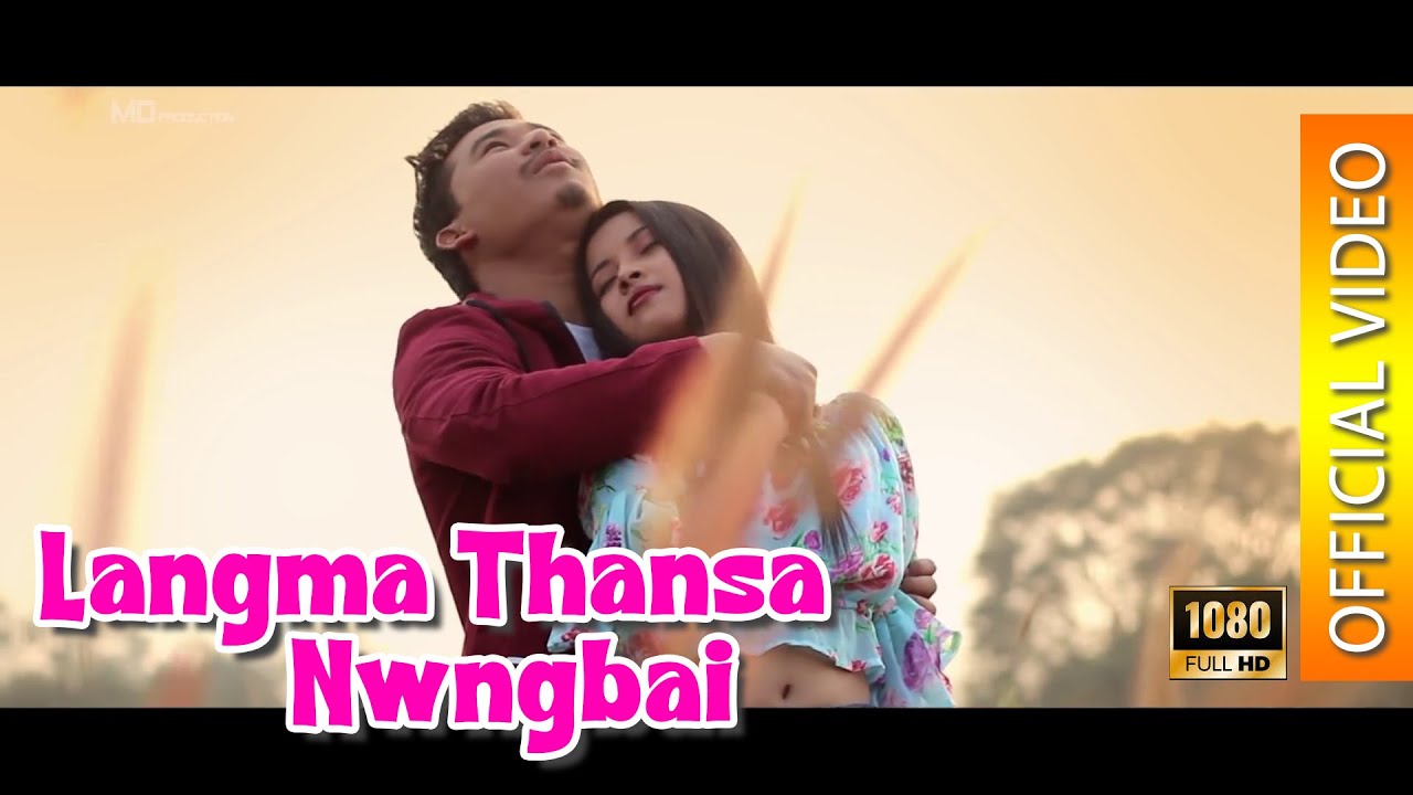 Langma Thansa Nwngbai   official kokborok music video