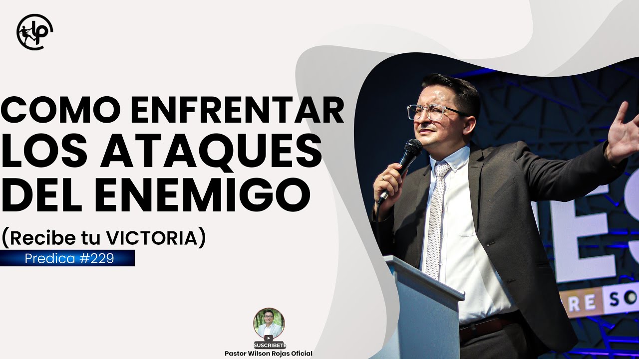 Como ENFRENTAR los ATAQUES del ENEMIGO/ RECIBE tu VICTORIA /-Pastor Wilson Rojas #229