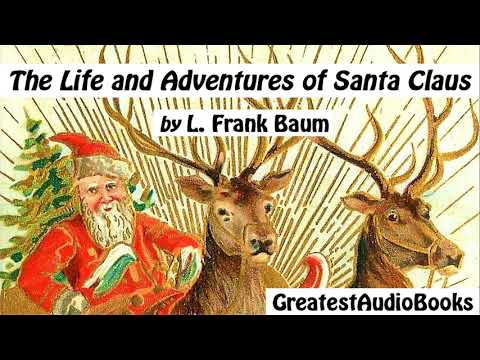 THE LIFE AND ADVENTURES OF SANTA CLAUS by L. Frank Baum - FULL AudioBook | Greatest AudioBooks