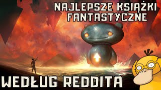 OCENIAM LISTĘ NAJLEPSZYCH KSIĄŻEK FANTASTYCZNYCH WEDŁUG REDDITA 🤔