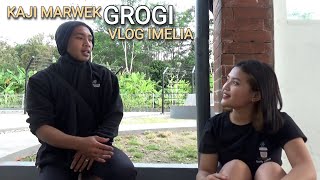 VLOG IMELIA KAJI MARWEK GROGI TIDAK BERKUTIK