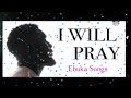 I Will Pray by Ebuka Songs | I