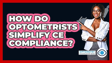 How Do Optometrists Simplify CE Compliance? - Optometry Knowledge Base