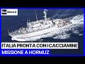 Missione a Hormuz: l’Italia pronta con i cacciamine