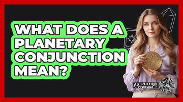 What Does A Planetary Conjunction Mean?