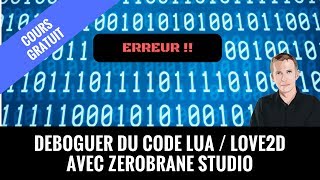 Déboguer du code Lua / Love2D avec Zerobrane Studio (cours de programmation gratuit)