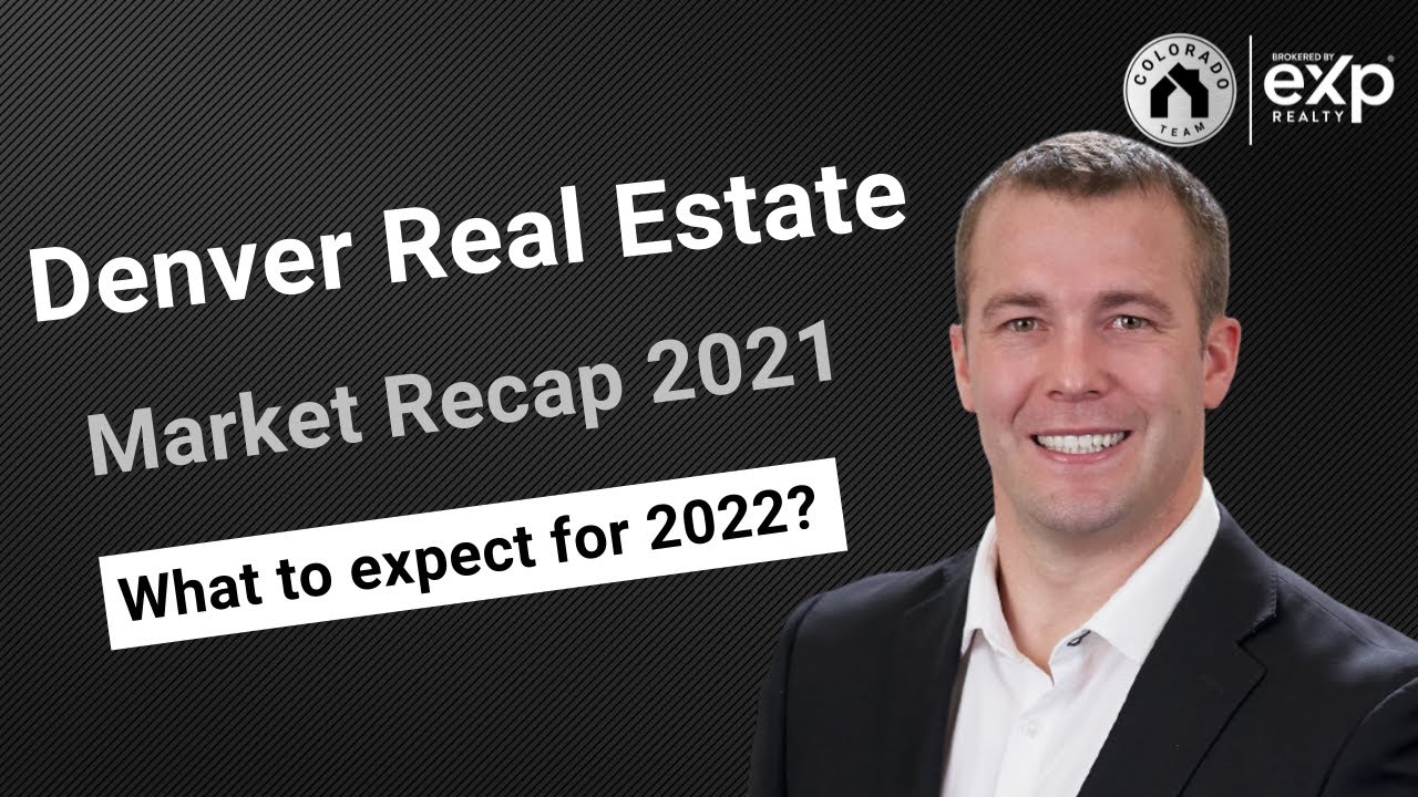Denver Real Estate Market Recap 2021 What to expect for 2022? YouTube