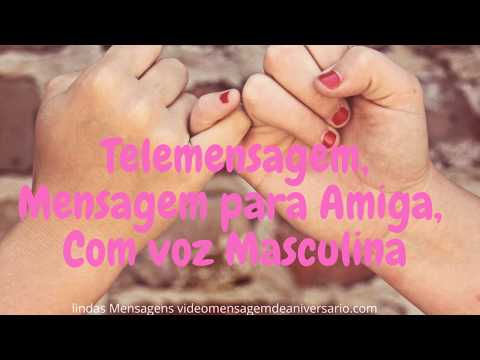Telemensagem, Mensagem para Amiga com Voz Masculina e Feminina Linda Mensagem Parabéns.