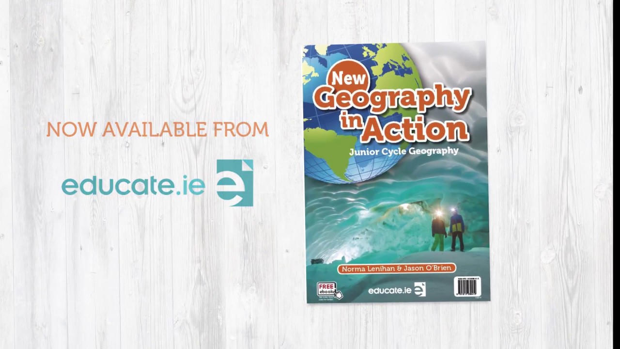 Now Available from Educate.ie New Geography in Action YouTube