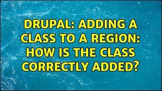 Drupal: Adding a class to a region: how is the class correctly added?